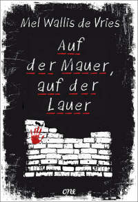 Auf der Mauer, auf der Lauer - Psychologischer YA-Thriller ab 14 Jahren