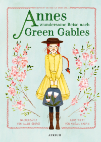 Annes wundersame Reise nach Green Gables - Inspiriert von Anne auf Green Gables