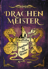 Das Handbuch für Drachenmeister - Die offizielle, vollfarbige Sonderausgabe zur Drachenmeister-Reihe