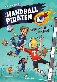 Die Handball-Piraten (Band 1) – Sprung, Wurf und Sieg - Das Handball-Abenteuer zum Mitfiebern für Jungs und Mädchen ab 8 Jahren