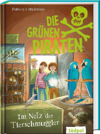 Die Grünen Piraten – Im Netz der Tierschmuggler - Die spannende Detektivreihe zum Thema Natur und Umwelt – Kinderbuch ab 8 Jahren für Jungen und Mädchen mit vielen Extra-Mitmach-Seiten