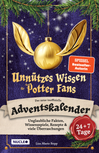 Unnützes Wissen für Potter-Fans – Der neue inoffizielle Adventskalender - Unglaubliche Fakten, Wissensspiele, Rezepte & viele Überraschungen | 24 + 7 Tage voller Magie