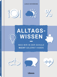 Alltagswissen - Was wir in der Schule nicht gelernt haben